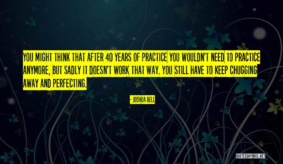 Chugging Quotes By Joshua Bell Chugging Quotes By Joshua Bell
