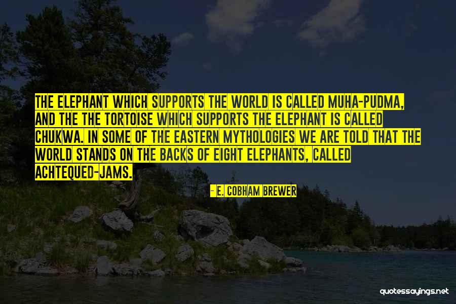 Chukwa Quotes By E. Cobham Brewer Chukwa Quotes By E. Cobham Brewer