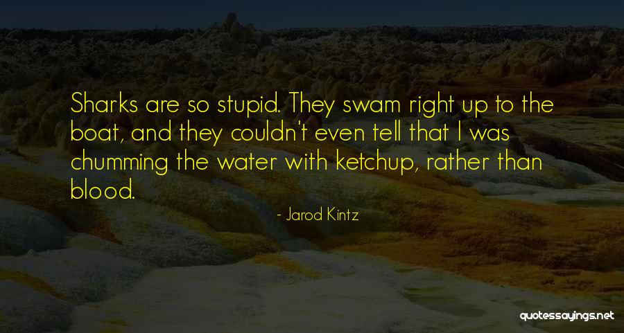 Chumming Quotes By Jarod Kintz