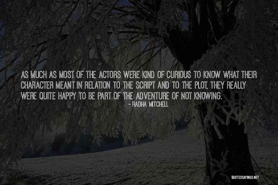 Chuquimia Rolando Quotes By Radha Mitchell Chuquimia Rolando Quotes By Radha Mitchell