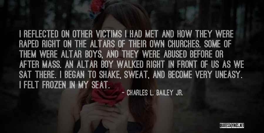 Church Abuse Quotes By Charles L. Bailey Jr. Church Abuse Quotes By Charles L. Bailey Jr.