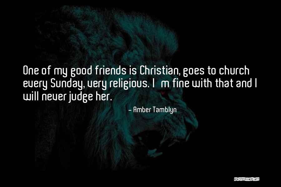 Church And Friends Quotes By Amber Tamblyn Church And Friends Quotes By Amber Tamblyn