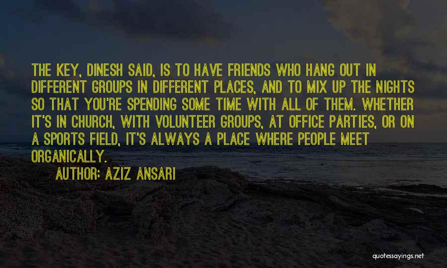 Church And Friends Quotes By Aziz Ansari