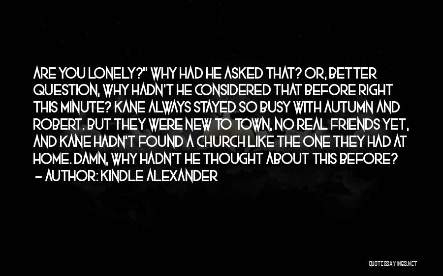 Church And Friends Quotes By Kindle Alexander