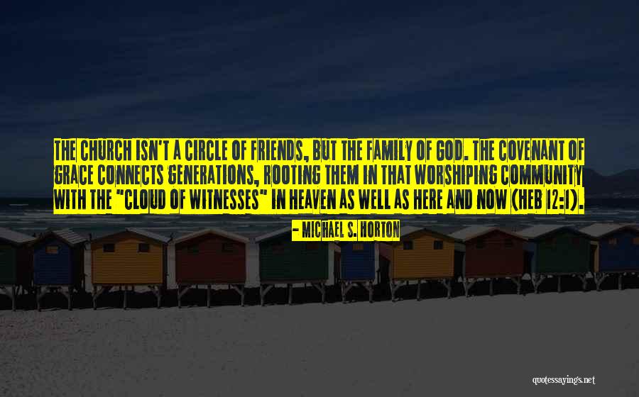 Church And Friends Quotes By Michael S. Horton Church And Friends Quotes By Michael S. Horton