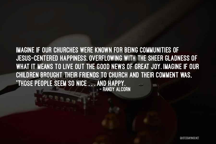 Church And Friends Quotes By Randy Alcorn