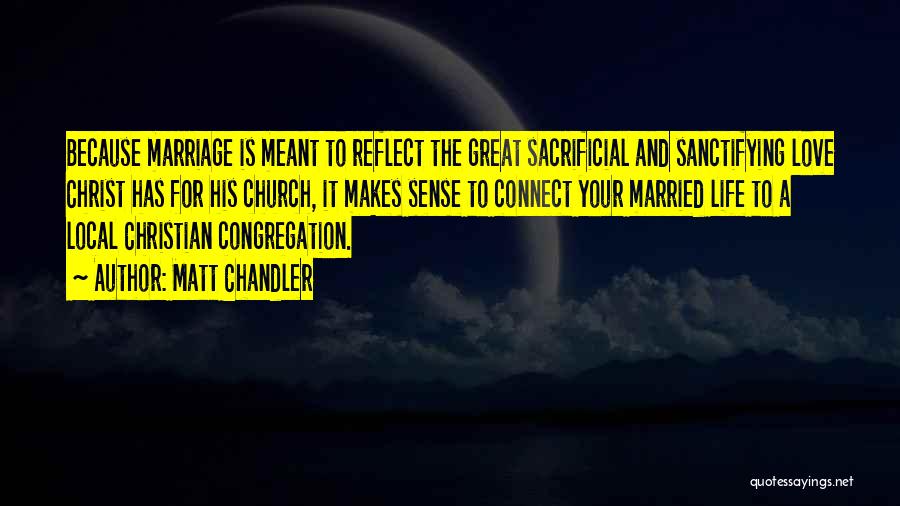 Church And Marriage Quotes By Matt Chandler