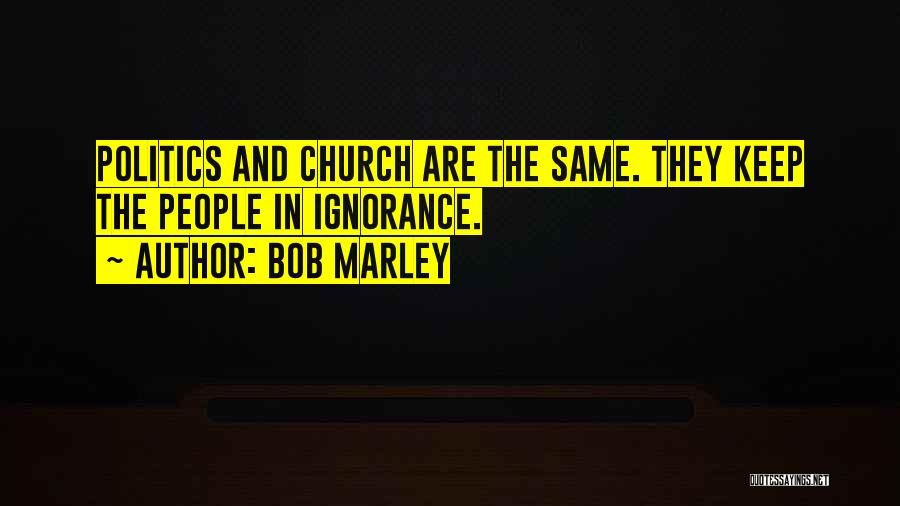 Church And Politics Quotes By Bob Marley