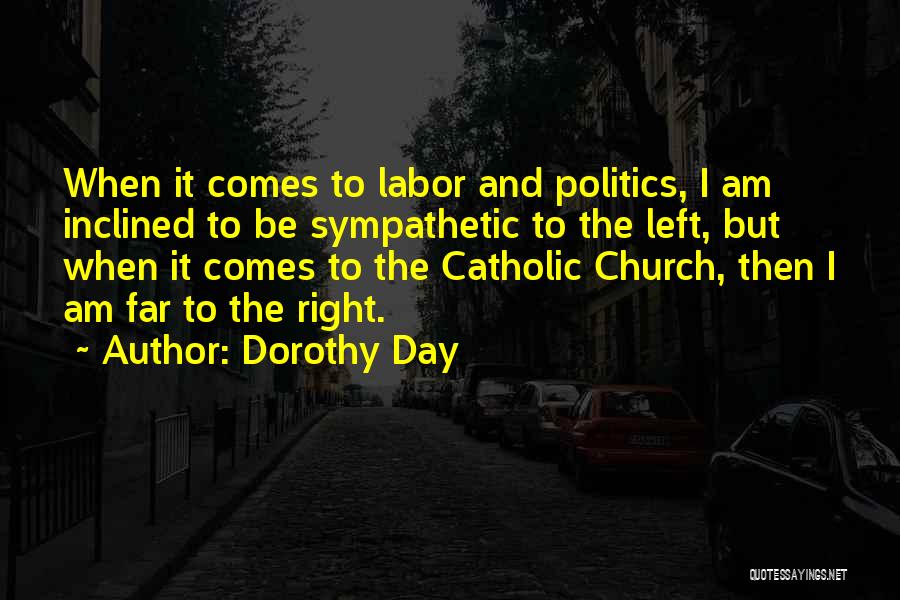 Church And Politics Quotes By Dorothy Day