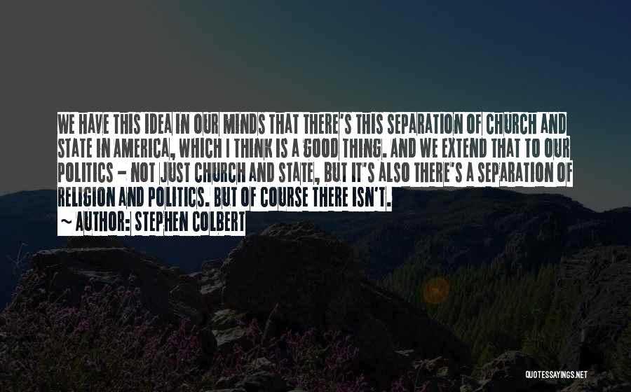 Church And Politics Quotes By Stephen Colbert