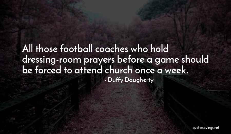 Church Attend Quotes By Duffy Daugherty Church Attend Quotes By Duffy Daugherty