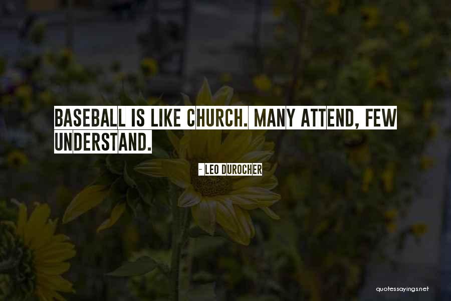 Church Attend Quotes By Leo Durocher Church Attend Quotes By Leo Durocher