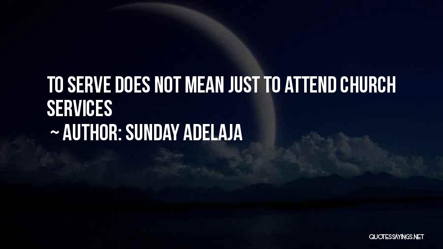 Church Attend Quotes By Sunday Adelaja