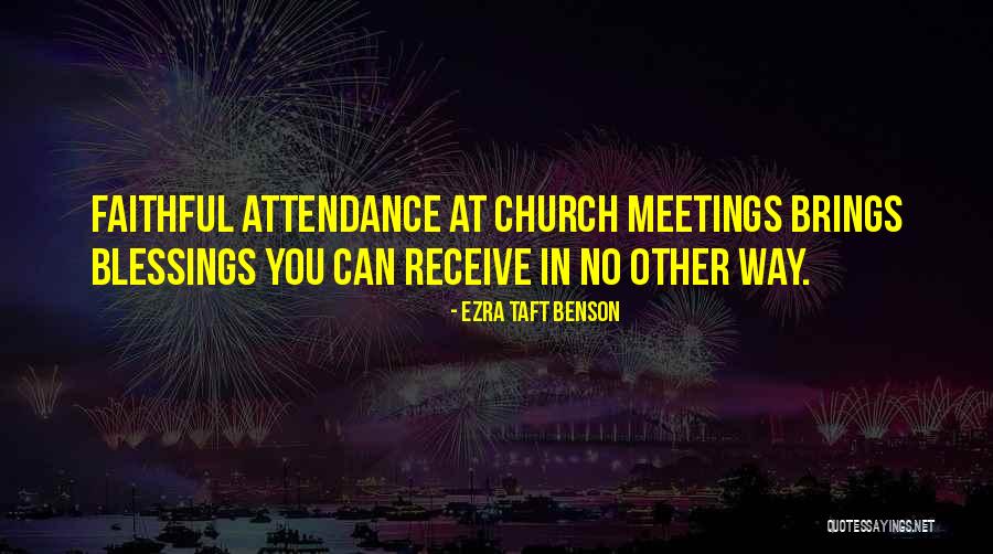 Church Attendance Quotes By Ezra Taft Benson