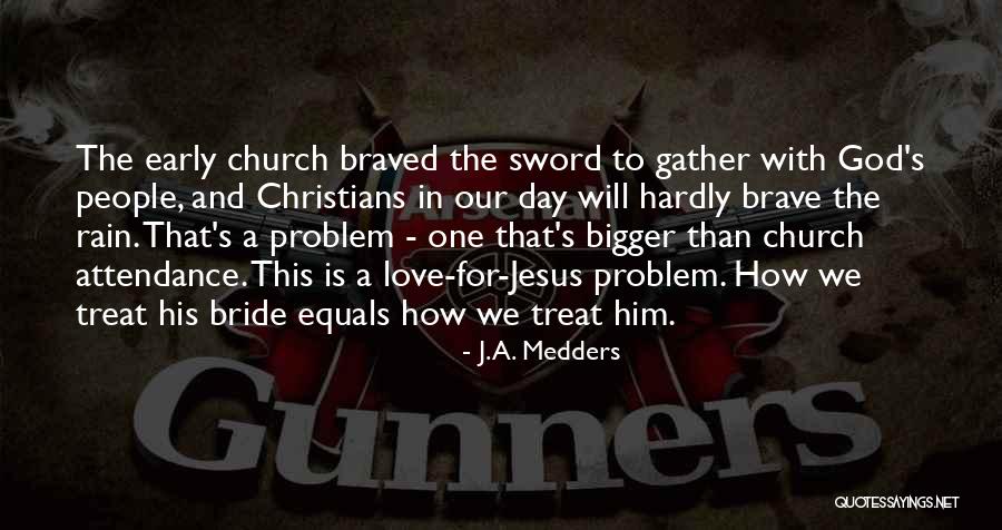 Church Attendance Quotes By J.A. Medders Church Attendance Quotes By J.A. Medders
