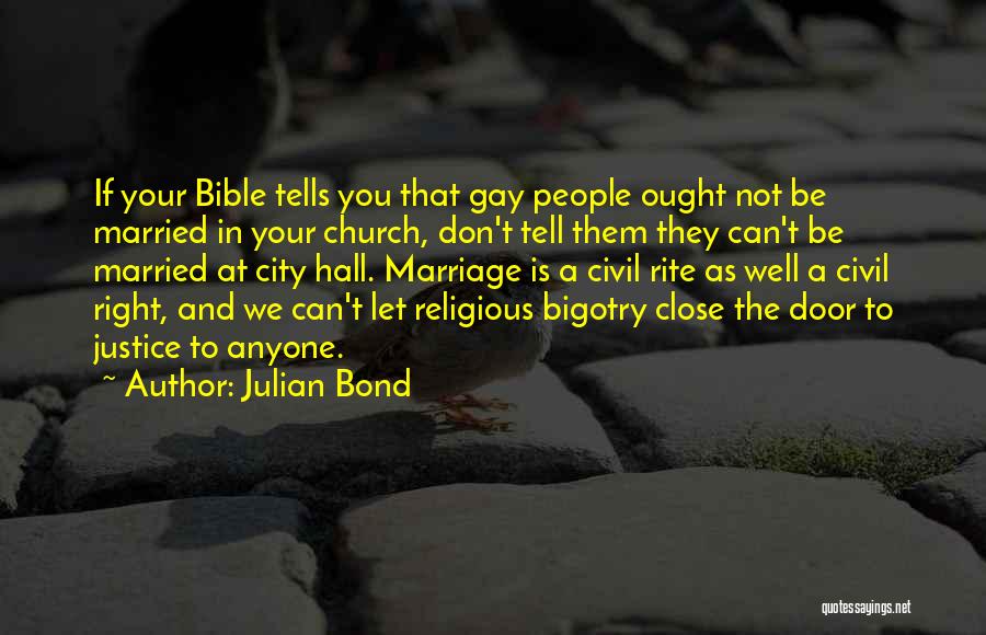 Church Bigotry Quotes By Julian Bond