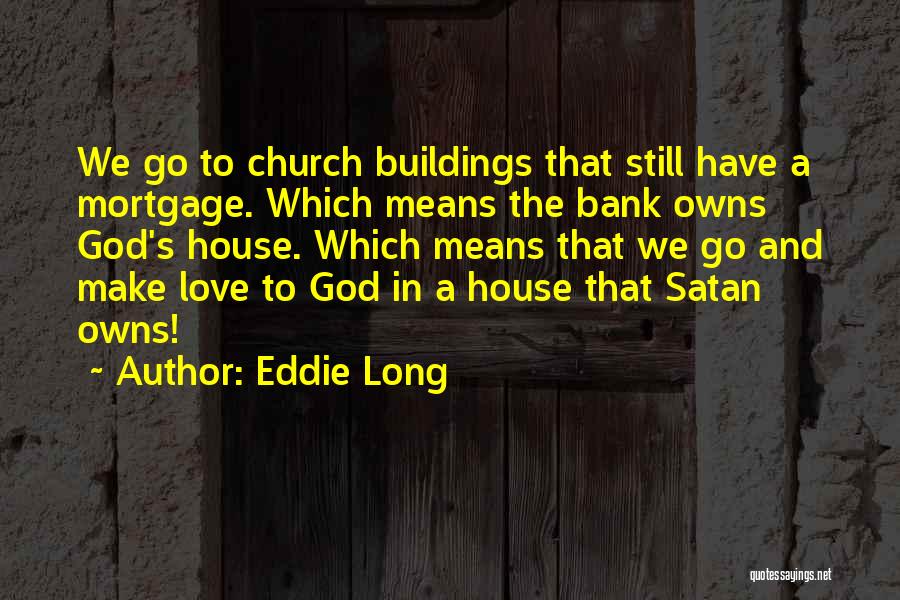 Church Buildings Quotes By Eddie Long