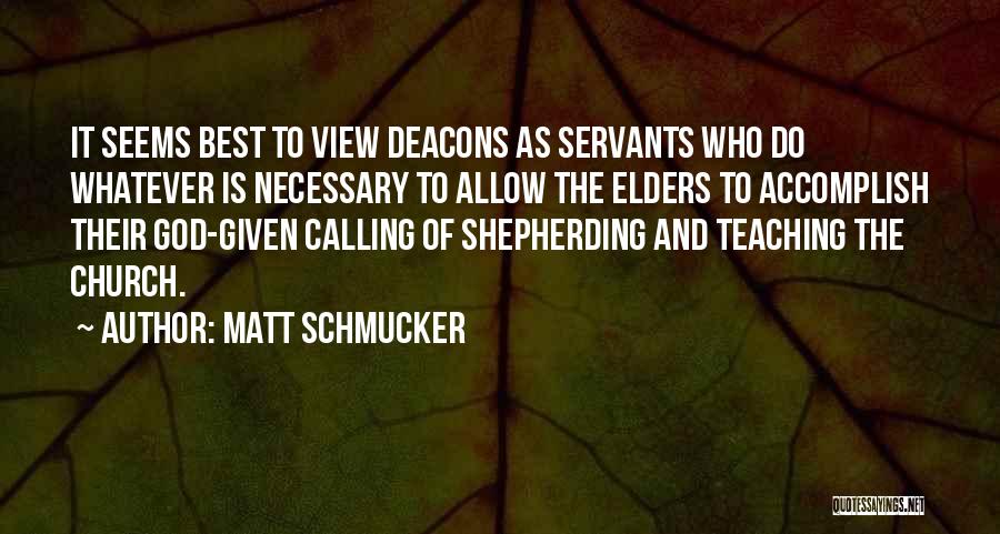 Church Deacons Quotes By Matt Schmucker