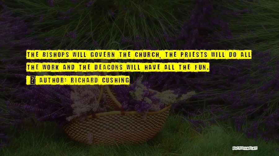 Church Deacons Quotes By Richard Cushing