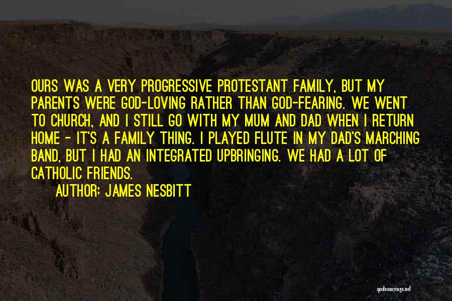 Church Family And Friends Quotes By James Nesbitt