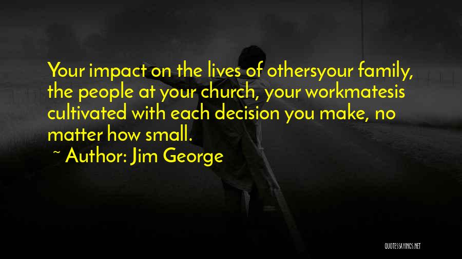 Church Family And Friends Quotes By Jim George