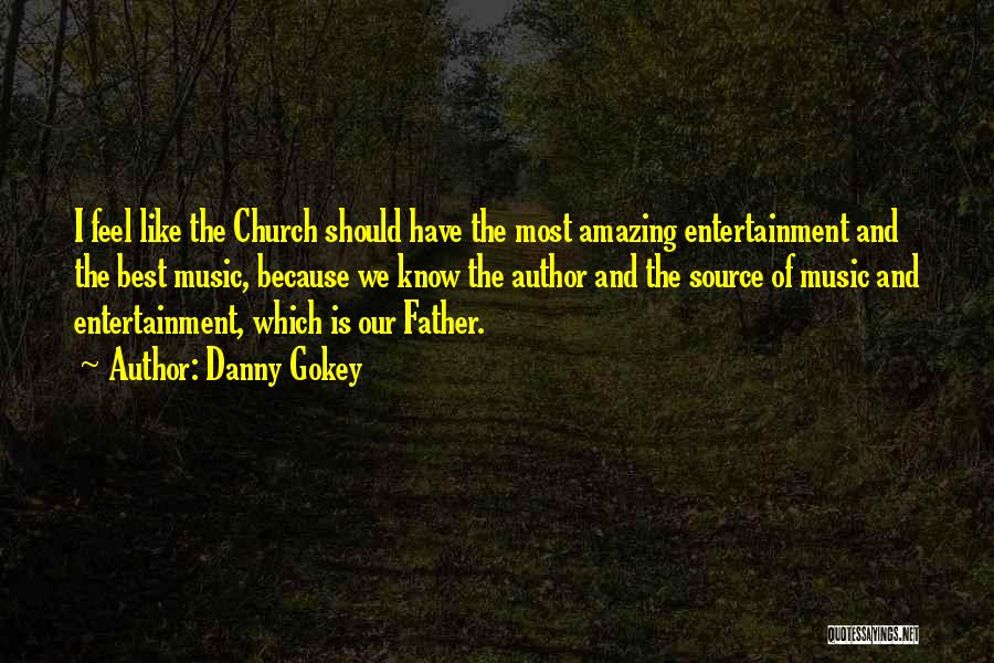 Church Father Quotes By Danny Gokey