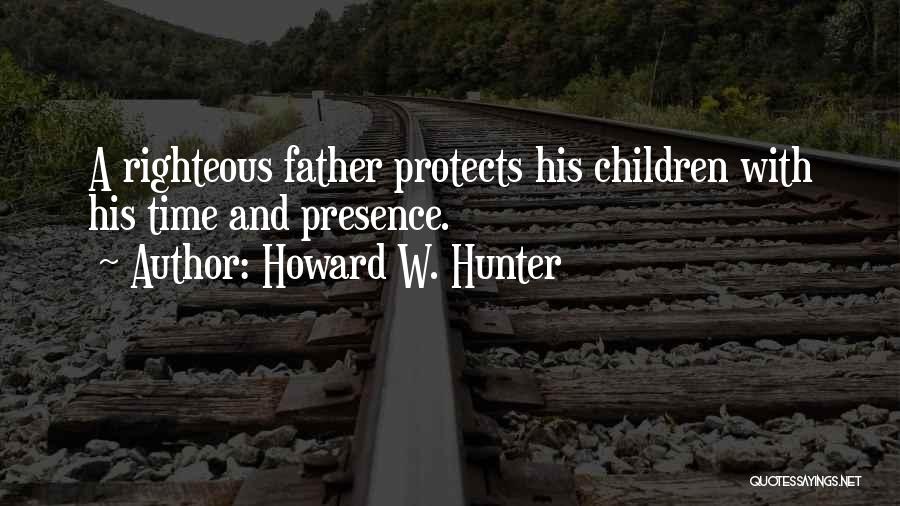 Church Father Quotes By Howard W. Hunter