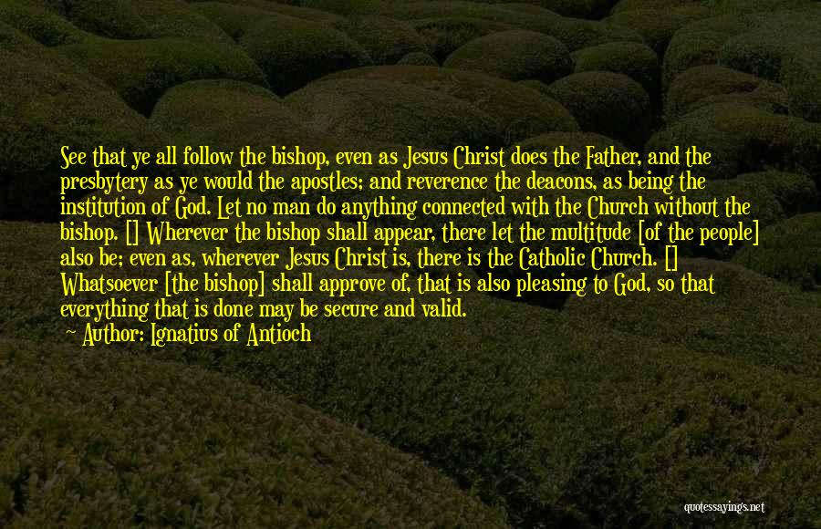 Church Father Quotes By Ignatius Of Antioch