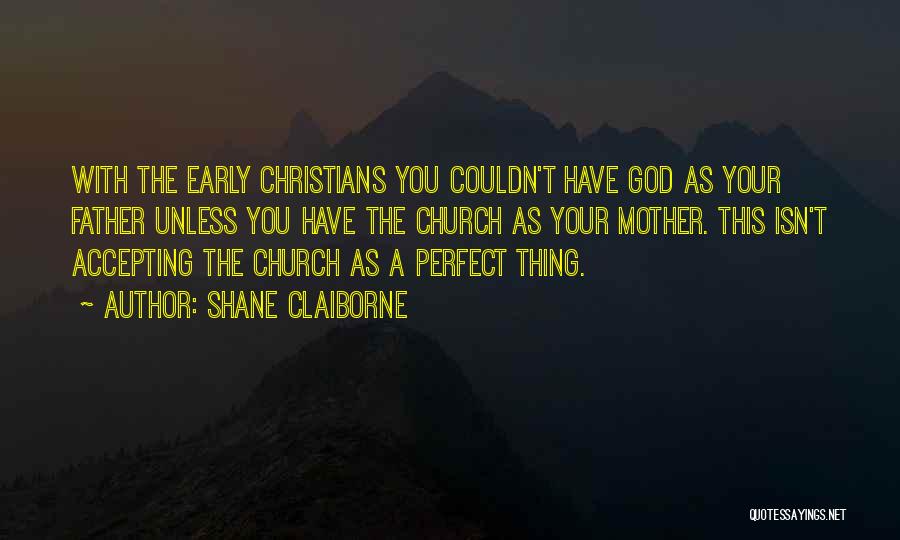 Church Father Quotes By Shane Claiborne