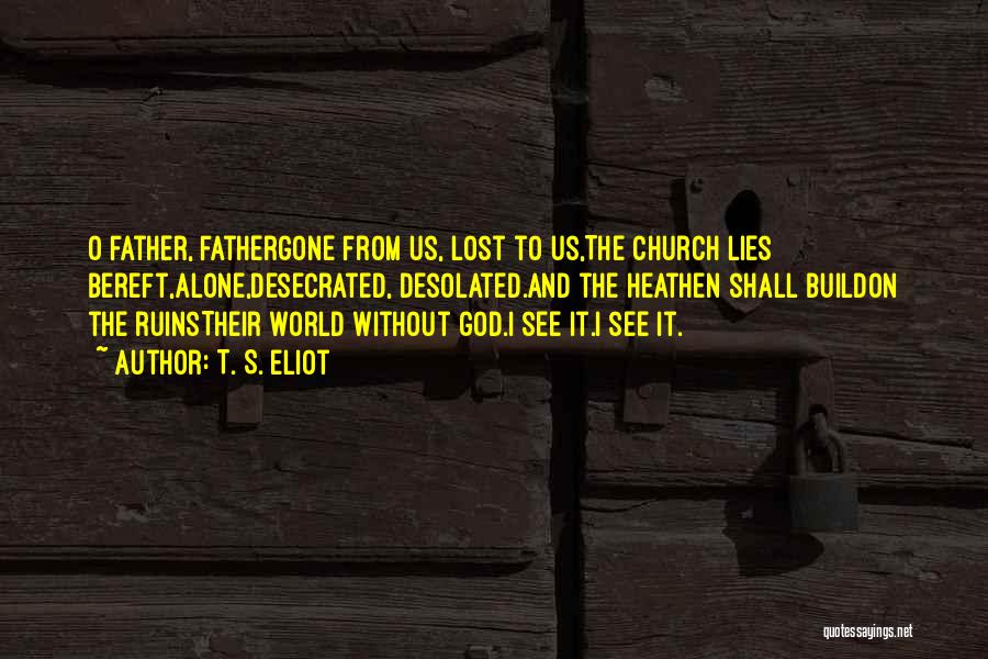 Church Father Quotes By T. S. Eliot