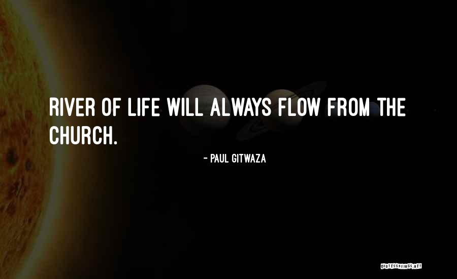Church Flow Quotes By Paul Gitwaza Church Flow Quotes By Paul Gitwaza