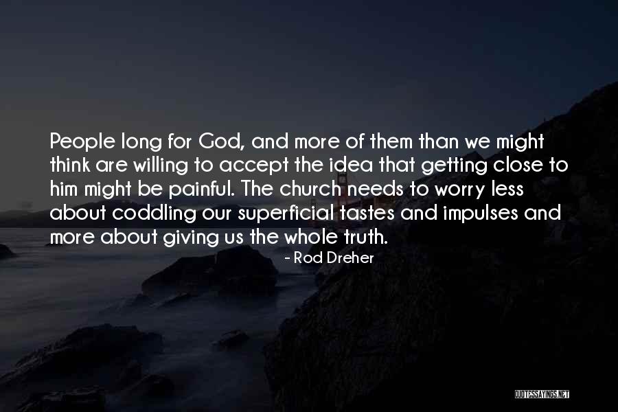 Church Giving Quotes By Rod Dreher Church Giving Quotes By Rod Dreher
