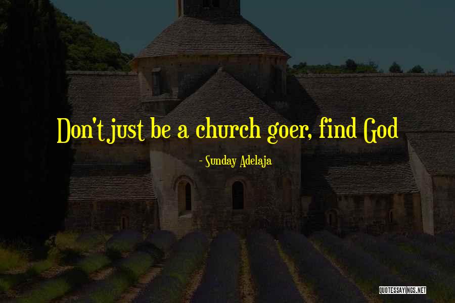 Church Goer Quotes By Sunday Adelaja