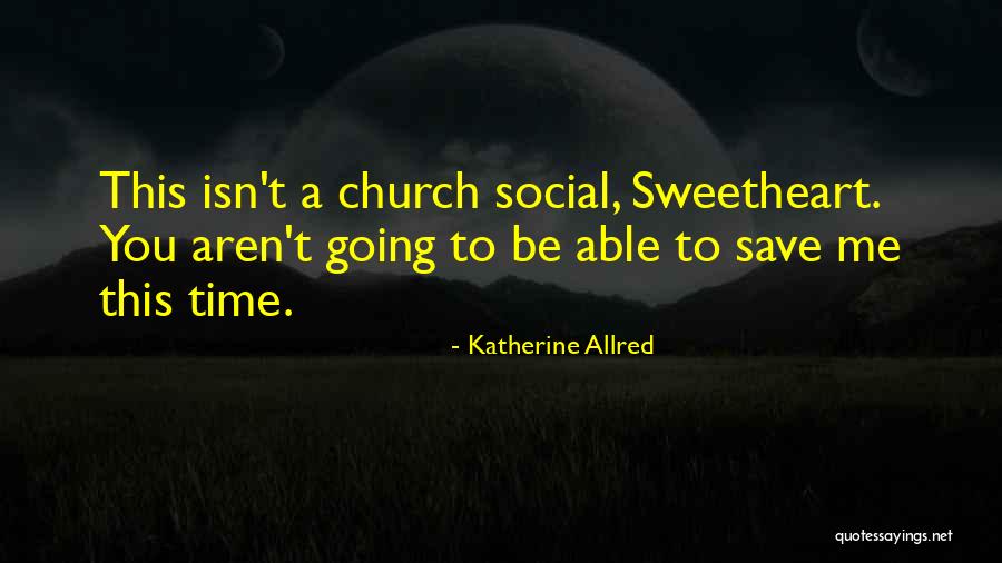Church Going Quotes By Katherine Allred