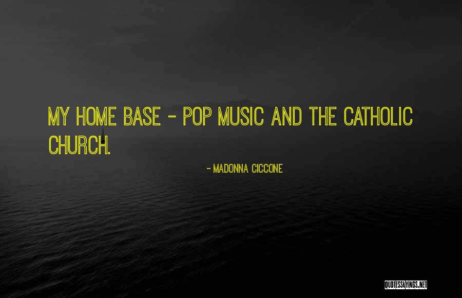 Church Home Quotes By Madonna Ciccone Church Home Quotes By Madonna Ciccone