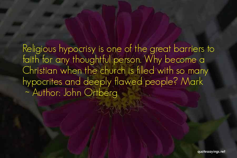 Church Hypocrisy Quotes By John Ortberg