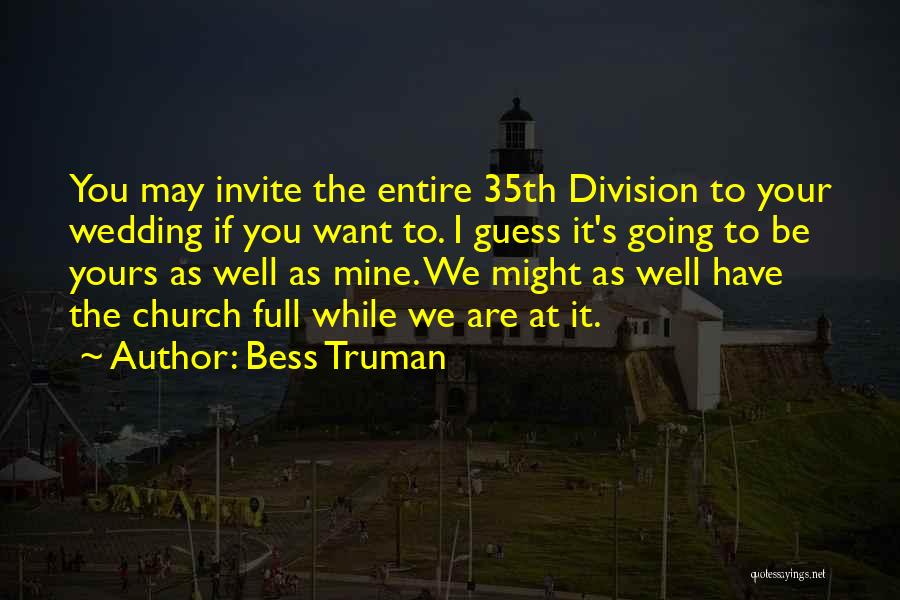 Church Invite Quotes By Bess Truman