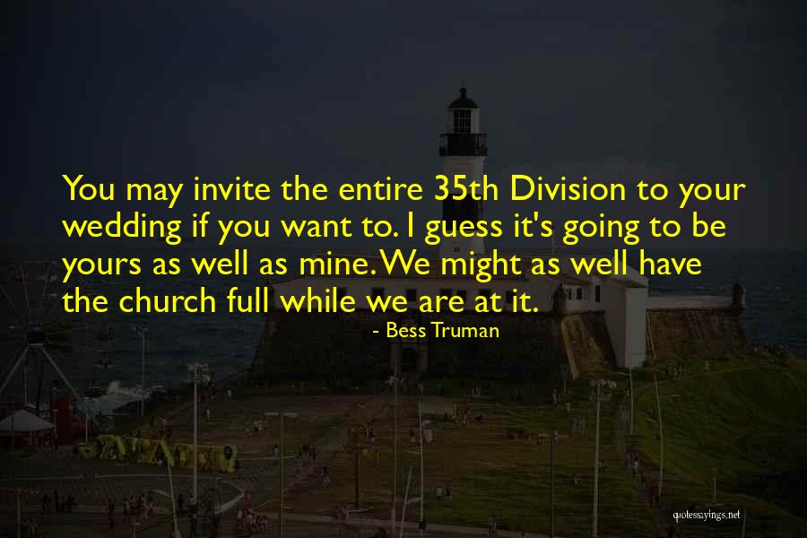 Church Invite Quotes By Bess Truman