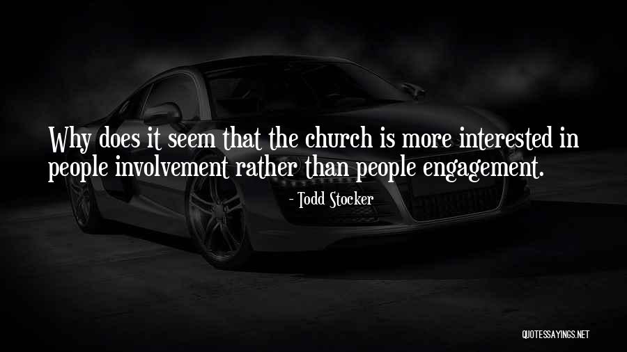 Church Involvement Quotes By Todd Stocker