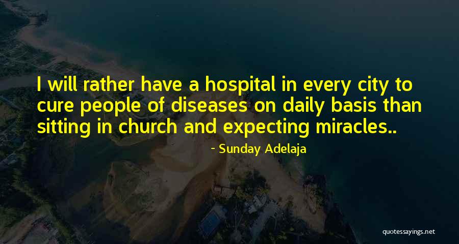 Church Is A Hospital Quotes By Sunday Adelaja Church Is A Hospital Quotes By Sunday Adelaja