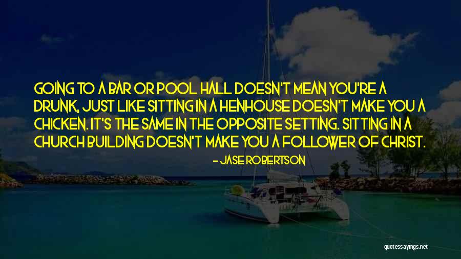 Church Is Not A Building Quotes By Jase Robertson Church Is Not A Building Quotes By Jase Robertson