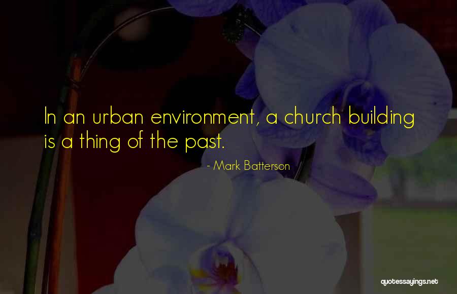Church Is Not A Building Quotes By Mark Batterson