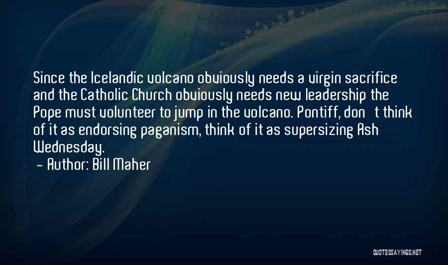 Church Leadership Quotes By Bill Maher