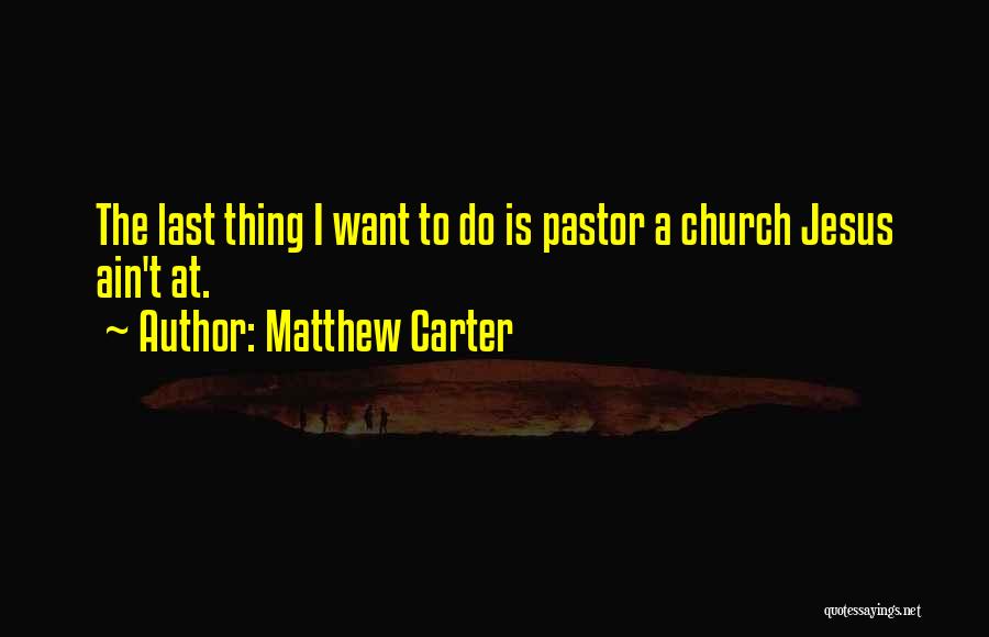 Church Leadership Quotes By Matthew Carter