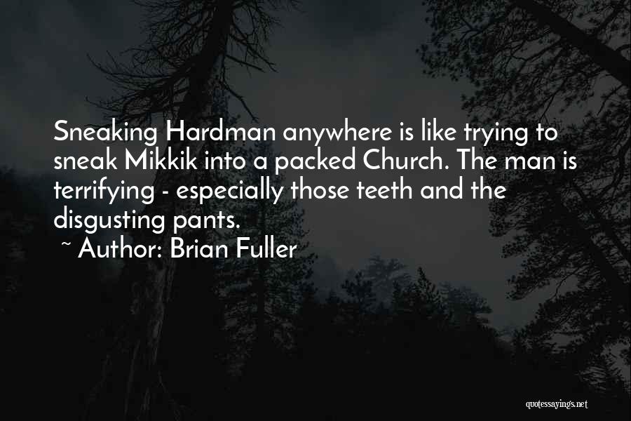 Church Man Quotes By Brian Fuller