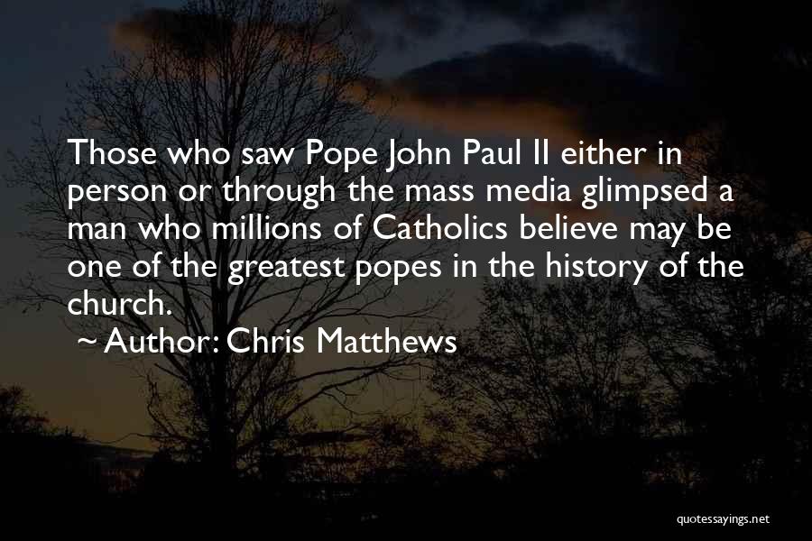 Church Man Quotes By Chris Matthews