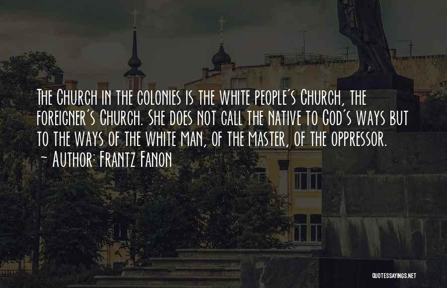 Church Man Quotes By Frantz Fanon