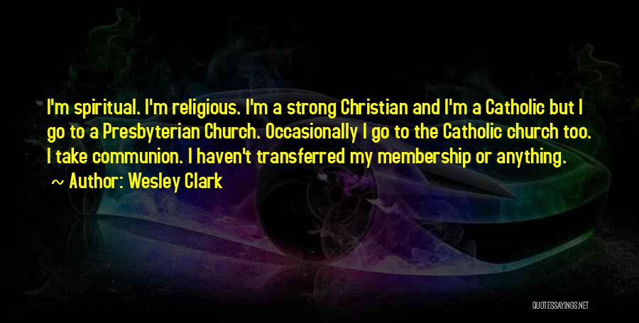 Church Membership Quotes By Wesley Clark