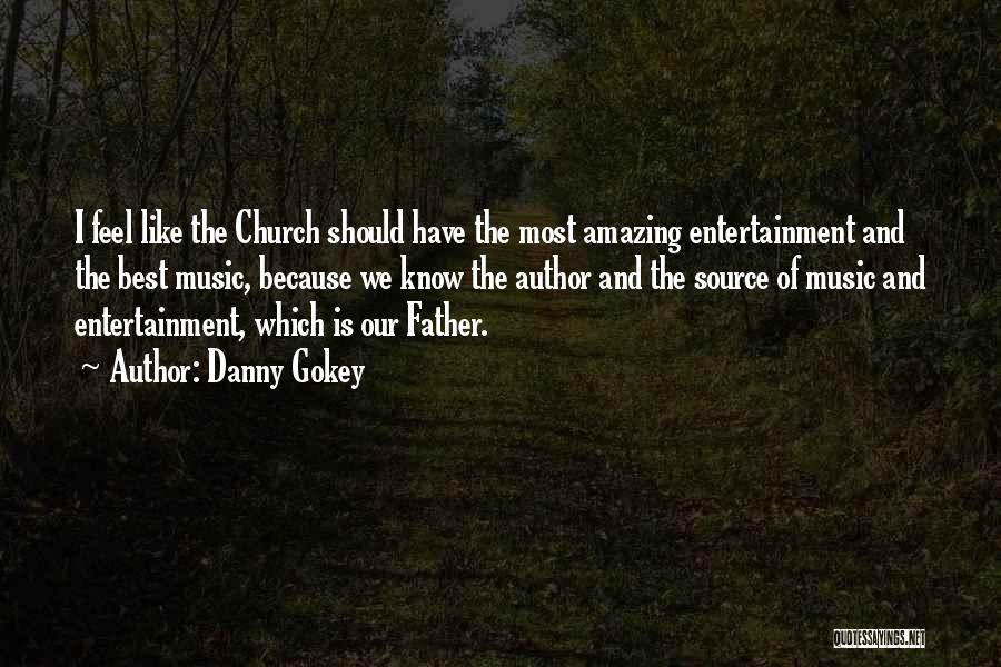 Church Music Quotes By Danny Gokey