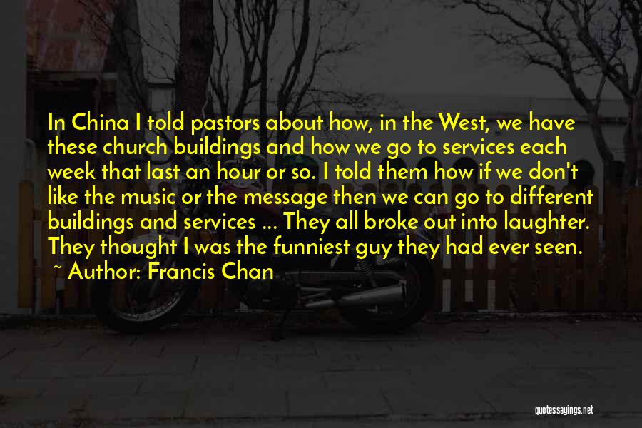Church Music Quotes By Francis Chan